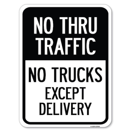 Signmission No Thru Traffic-No Trucks Except Delivery Heavy-Gauge Aluminum Rust Proof Parking Sign, A-1824-23565 A-1824-23565